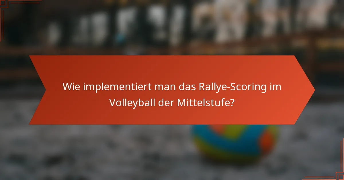 Wie implementiert man das Rallye-Scoring im Volleyball der Mittelstufe?