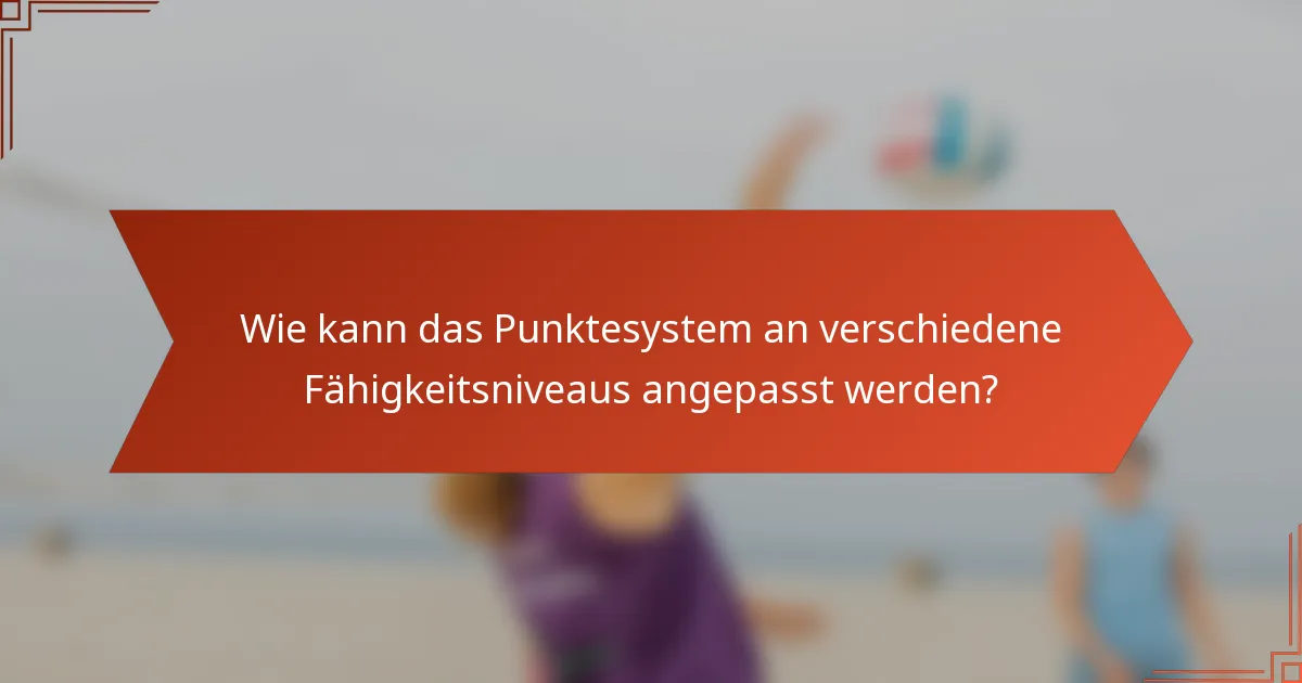 Wie kann das Punktesystem an verschiedene Fähigkeitsniveaus angepasst werden?